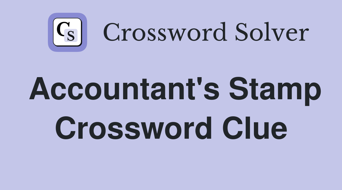 Accountant s stamp Crossword Clue Answers Crossword Solver